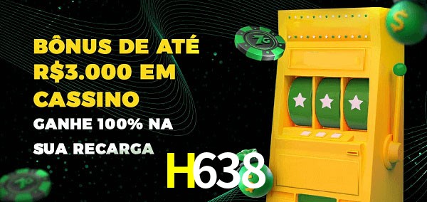 H638 melhor bônus de depósito